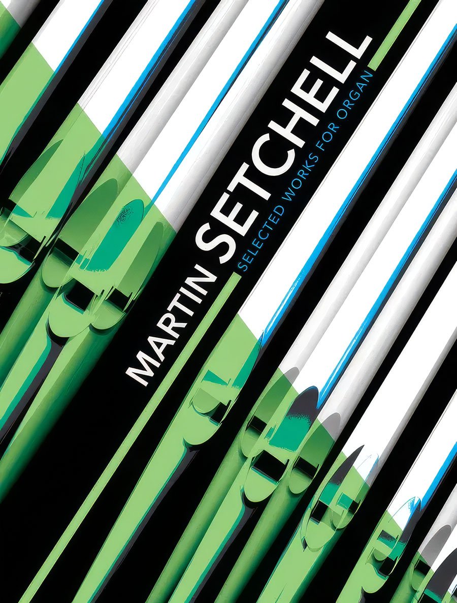 Martin Setchell Selected Works organ music cover